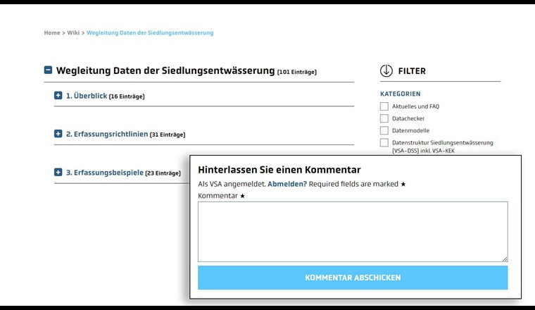 Die Wiki-Plattform (VSA-DSS, neue Wegleitung Daten der Siedlungsentwässerung, GEP-Datachecker) ist seit Ende 2020 im Einsatz und erhält nun einen ersten Patch. Nutzerinnen und Nutzer können auf der Plattform Fragen stellen. Diese Fragen werden in der Kommission diskutiert und im Wiki beantwortet.